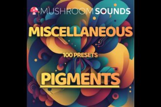 100 Free Pigments Presets by Mushroom Sounds for Arturia Pigments 7