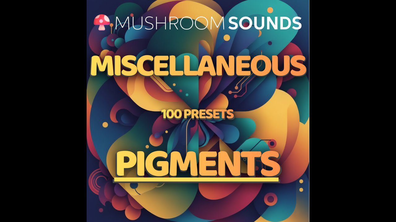 100 Free Pigments Presets by Mushroom Sounds for Arturia Pigments 7
