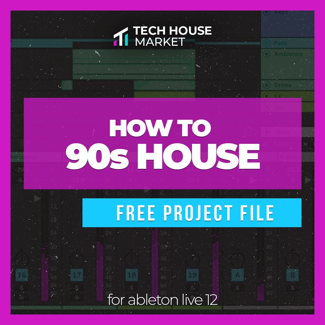 How to 90s House free Ableton Live 12 template by Tech House Market